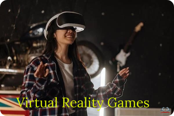 Virtual Reality Games